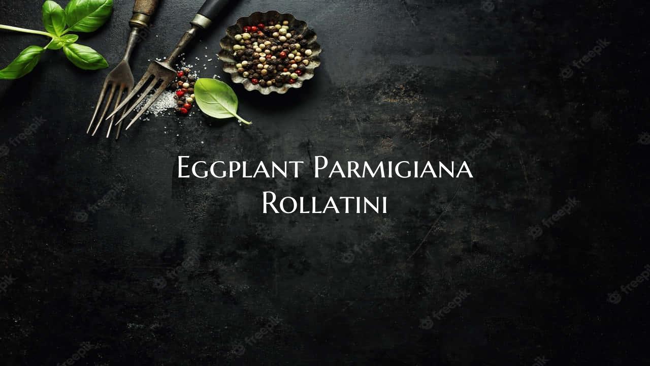 Eggplant Parmigiana Rollatin...