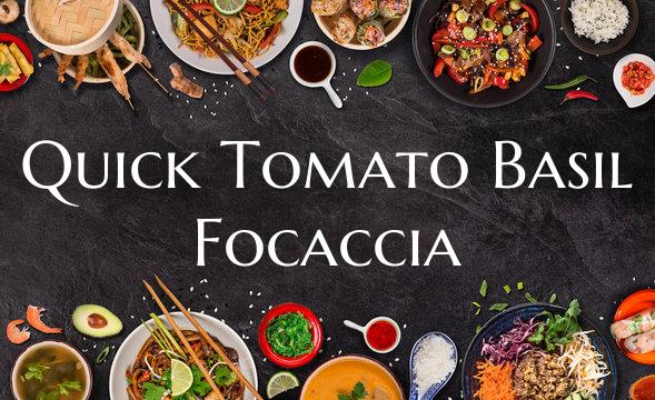 Quick Tomato Basil Focaccia